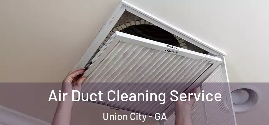  Air Duct Cleaning Service Union City - GA