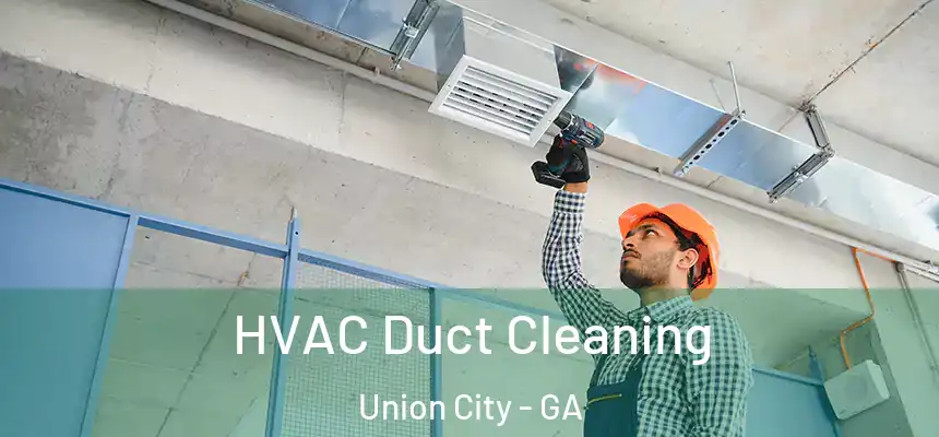  HVAC Duct Cleaning Union City - GA