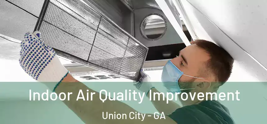  Indoor Air Quality Improvement Union City - GA