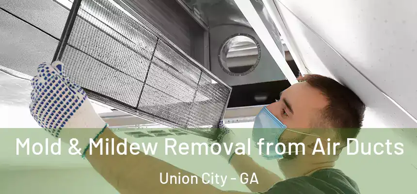  Mold & Mildew Removal from Air Ducts Union City - GA