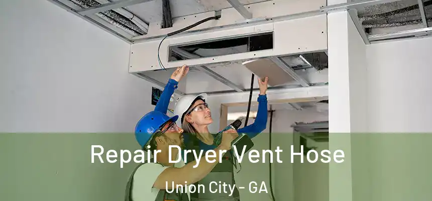  Repair Dryer Vent Hose Union City - GA