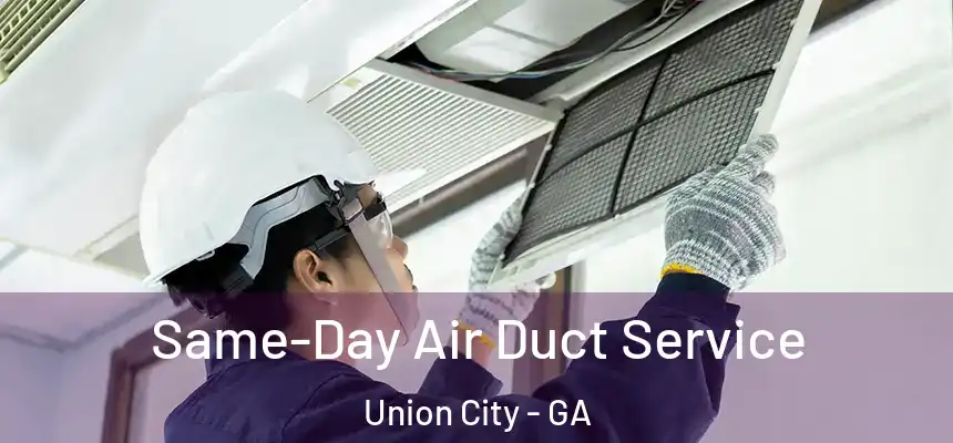  Same-Day Air Duct Service Union City - GA